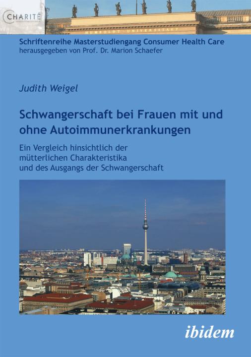 Judith Weigel: Schwangerschaft bei Frauen mit und ohne Autoimmunerkrankungen 