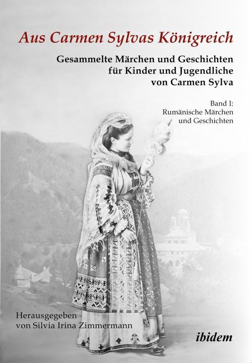 Carmen Sylva, Silvia Irina Zimmermann: Aus Carmen Sylvas Königreich. Gesammelte Märchen und Geschichten für Kinder und Jugendliche 