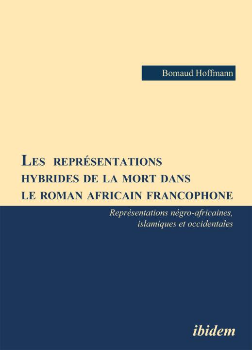 Hoffmann Bomaud: Les représentations hybrides de la mort dans le roman africain francophone Paperback