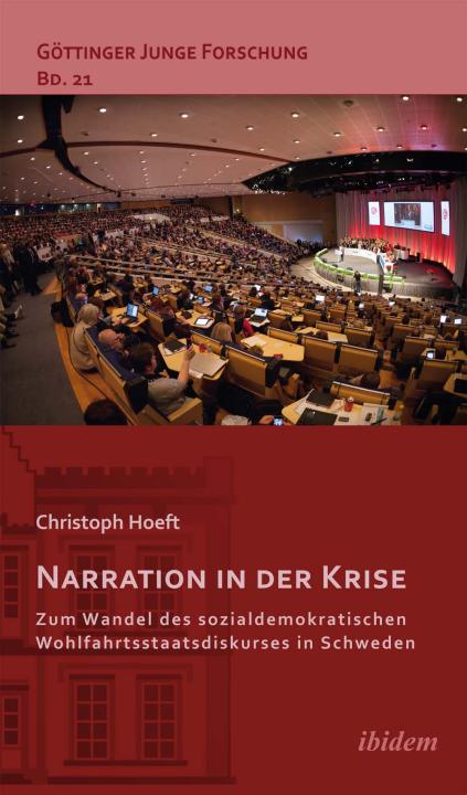 Christoph Hoeft: Narration in der Krise: Zum Wandel des sozialdemokratischen Wohlfahrtsstaatsdiskurses in Schweden Paperback