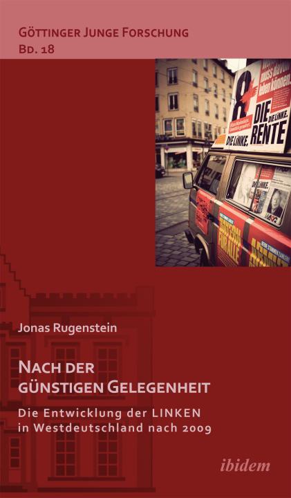 Jonas Rugenstein: Nach der günstigen Gelegenheit. Die Entwicklung der LINKEN in Westdeutschland nach 2009 Paperback