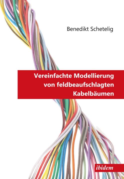 Benedikt Schetelig: Vereinfachte Modellierung von feldbeaufschlagten Kabelbäumen 
