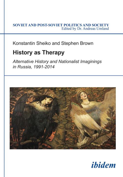 Konstantin Sheiko, Stephen Brown: History as Therapy: Alternative History and Nationalist Imaginings in Russia Paperback