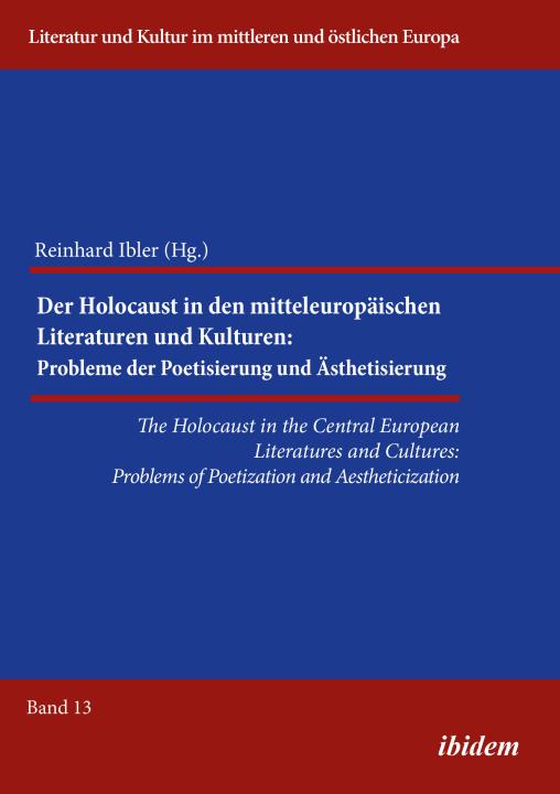 Reinhard Ibler: The Holocaust in the Central European Literatures and Cultures 