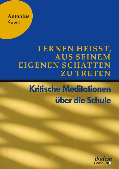 Antonius Soest: Lernen heißt, aus seinem eigenen Schatten zu treten 