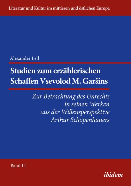 Alexander Lell: Studien zum erzählerischen Schaffen Vsevolod M. Garšins Paperback