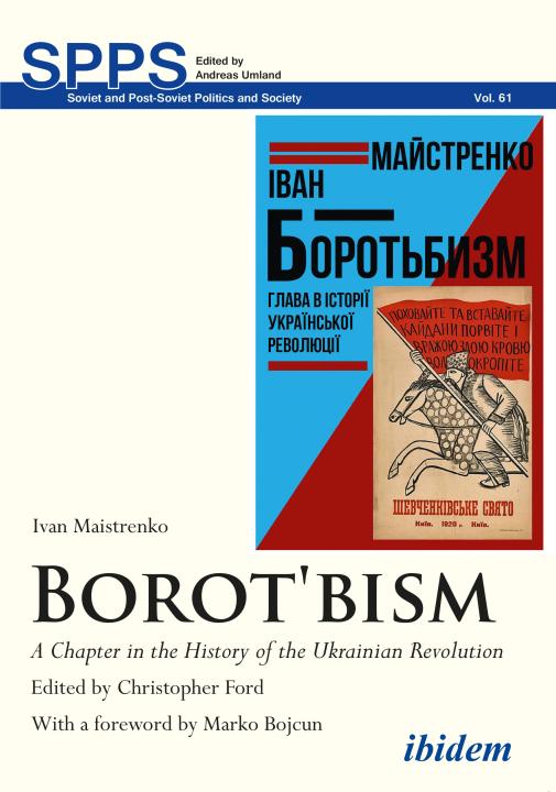 Ivan Maistrenko, Peter Dornan, Chris Ford: Borotbism: A Chapter in the History of the Ukrainian Revolution Paperback