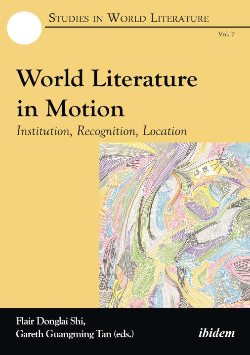 Flair Donglai Shi, Gareth Guangming Tan: World Literature in Motion Paperback