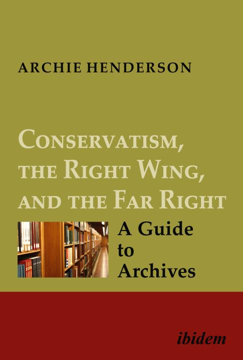 Archie Henderson: Conservatism, the Right Wing, and the Far Right: A Guide to Archives 