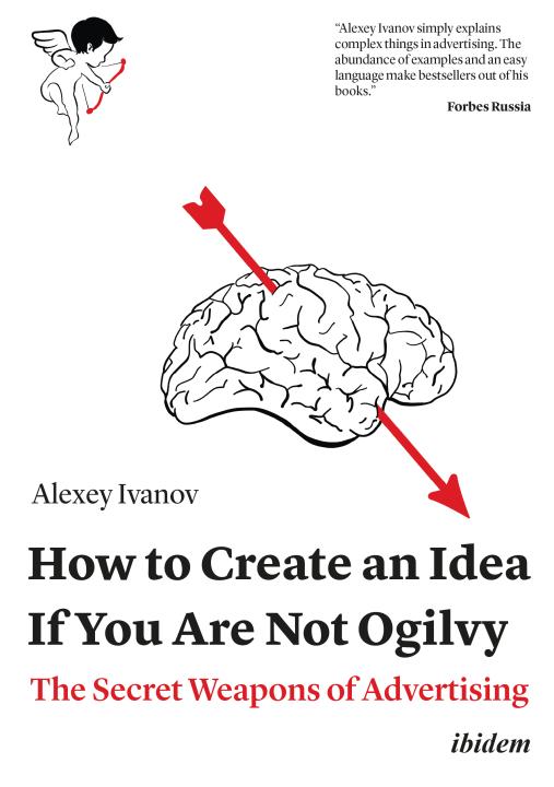 Alexey Ivanov: How to Create an Idea If You Are Not Ogilvy Paperback