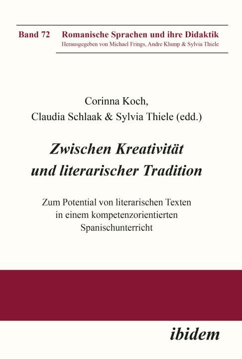 Corinna Koch, Claudia Schlaak, Sylvia Thiele: Zwischen Kreativität und literarischer Tradition Paperback