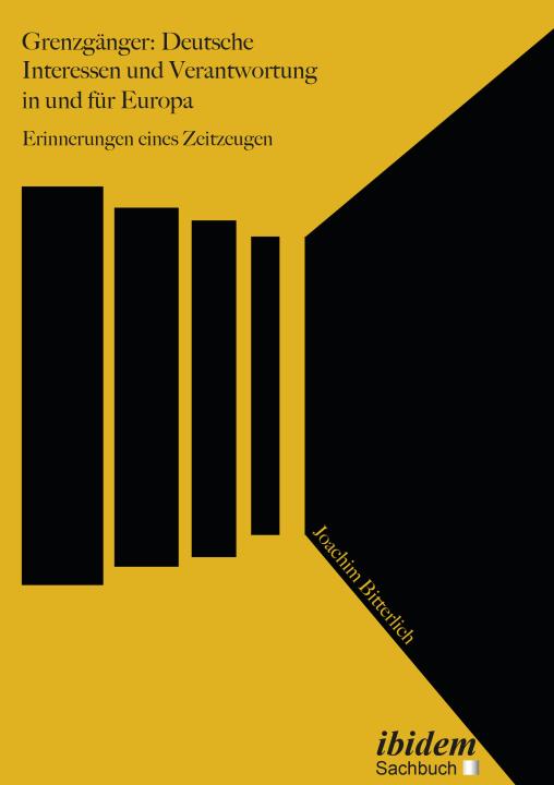Joachim Bitterlich: Grenzgänger: Deutsche Interessen und Verantwortung in und für Europa Paperback