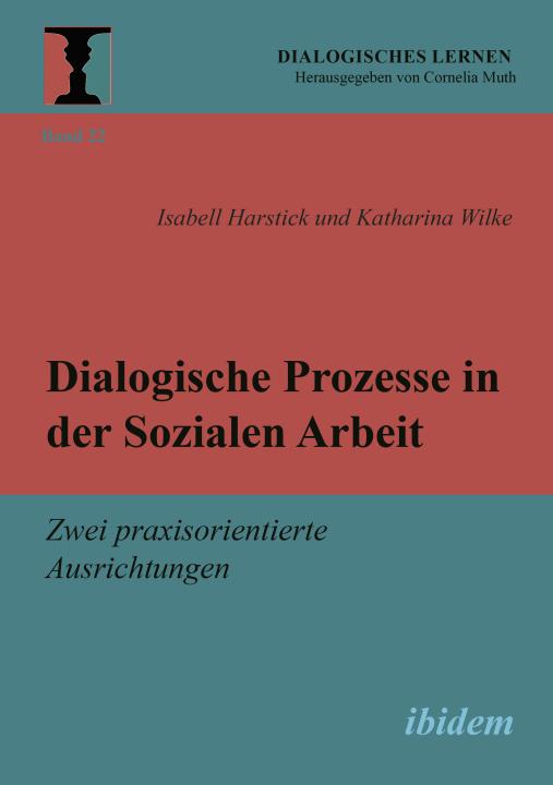 Isabell Harstick, Katharina Wilke: Dialogische Prozesse in der Sozialen Arbeit Paperback