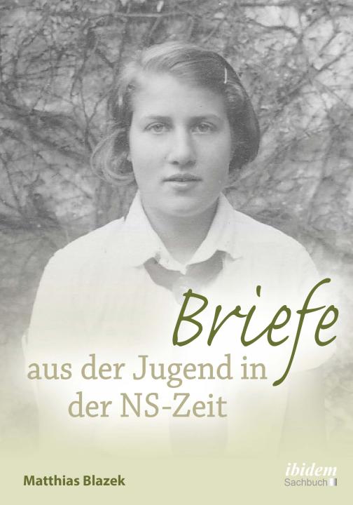 Matthias Blazek: Briefe aus der Jugend in der NS-Zeit 