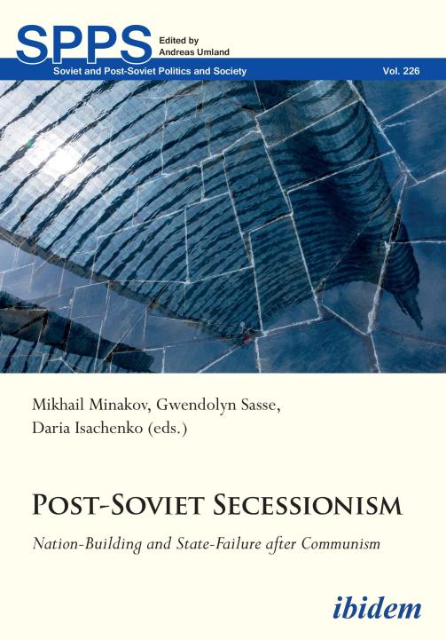Daria Isachenko, Mykhailo Minakov, Gwendolyn Sasse: Post-Soviet Secessionism Paperback