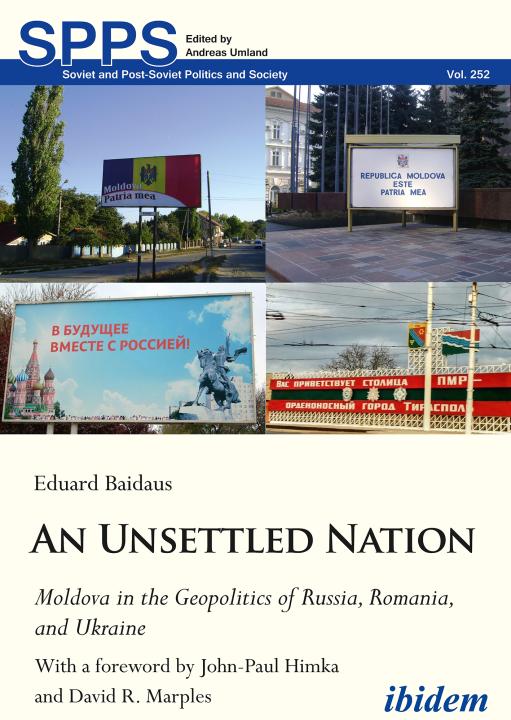 Eduard Baidaus: An Unsettled Nation: Moldova in the Geopolitics of Russia, Romania, and Ukraine Paperback