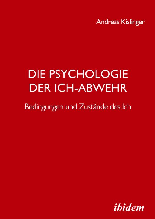 Andreas Kislinger: Die Psychologie der Ich-Abwehr 