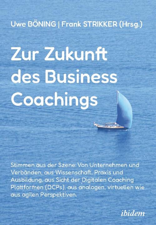 Frank Strikker, Uwe Böning: Zur Zukunft des Business Coachings Paperback