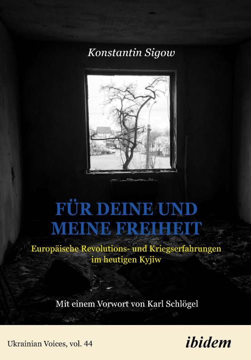Konstantin Sigow, Regula Zwahlen: Für Deine und meine Freiheit: Weckrufe aus Kyjiw 