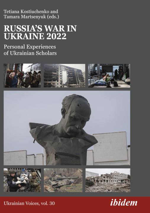 Tetiana Kostiuchenko, Tamara Martsenyuk: Russia’s War in Ukraine 2022 