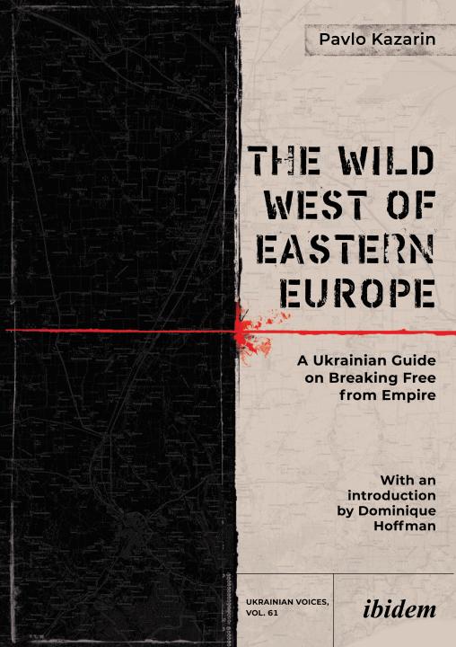 Pavlo Kazarin: The Wild West of Eastern Europe 