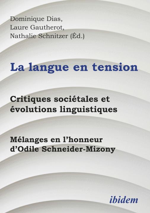 Dominique Dias, Laure Gautherot, Nathalie Schnitzer: La langue en tension 