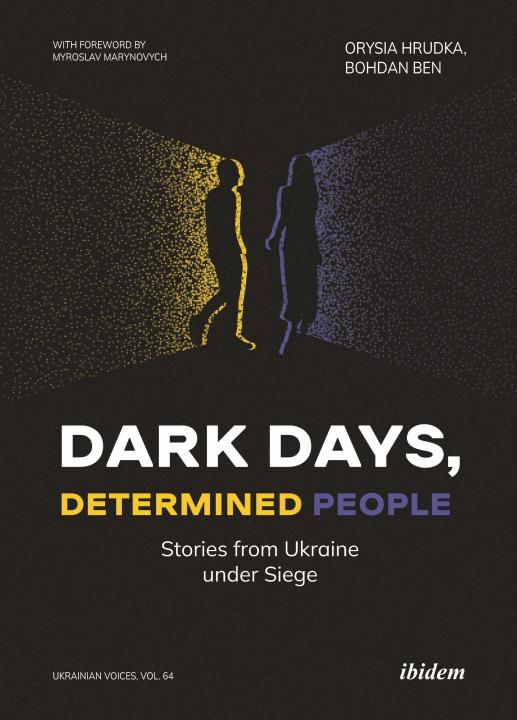 Orysia Hrudka, Bohdan Ben: Dark Days, Determined People 