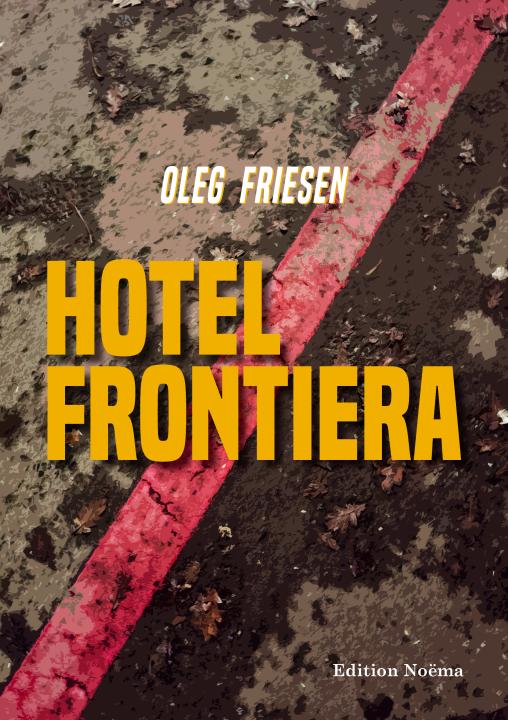 Oleg Friesen: Hotel Frontiera 