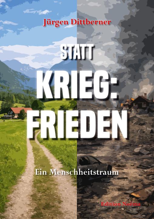 Jürgen Dittberner: Statt Krieg: Frieden 