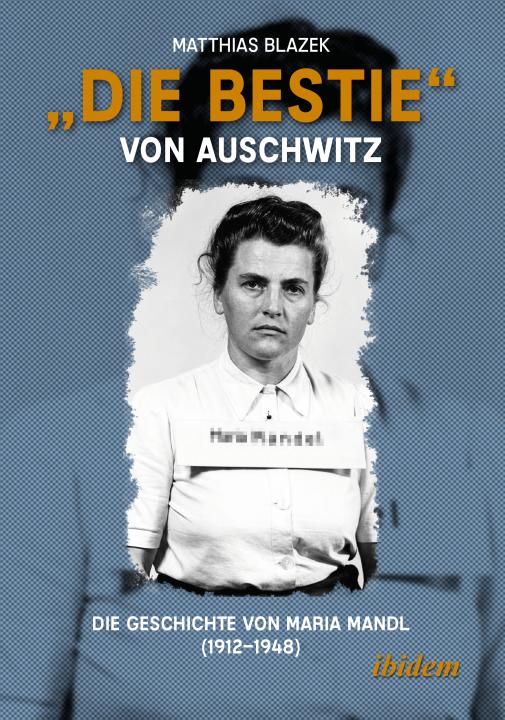 Matthias Blazek: „Die Bestie“ von Auschwitz 