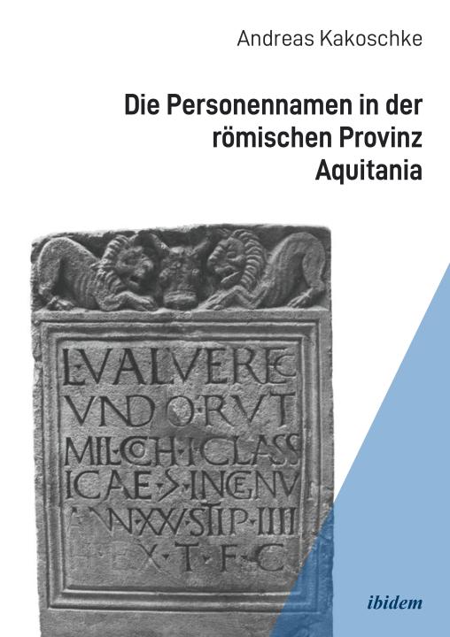 Andreas Kakoschke: Die Personennamen in der römischen Provinz Aquitania 