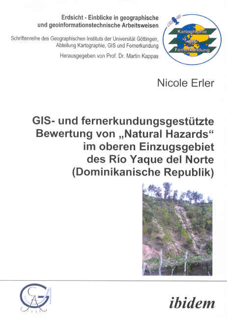 Nicole Erler: GIS- und fernerkundungsgestützte Bewertung von „Natural Hazards“ im oberen Einzugsgebiet des Río Yaque del Norte (Dominikanische Republik) E-Book