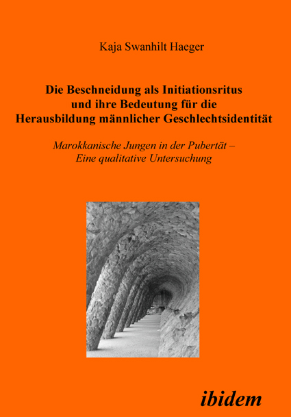 Kaja S Haeger: Die Beschneidung als Initiationsritus und ihre Bedeutung für die Herausbildung männlicher Geschlechtsidentität E-Book