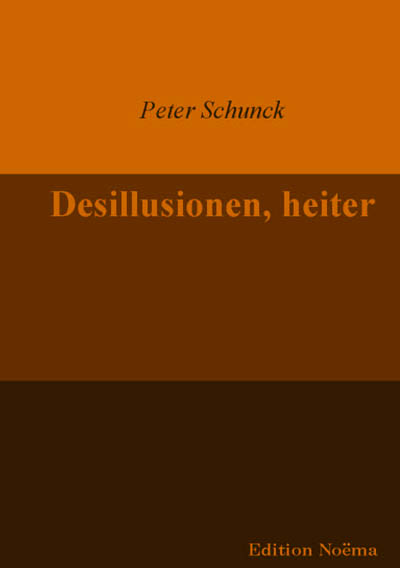 Peter Schunck: Desillusionen, heiter E-Book