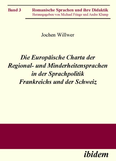 Jochen Willwer: Die Europäische Charta der Regional- und Minderheitensprachen in der Sprachpolitik Frankreichs und der Schweiz E-Book