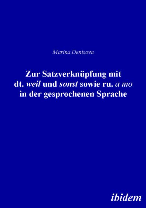 Marina Denisova: Zur Satzverknüpfung mit dt. "weil" und sonst sowie ru. "а to" in der gesprochenen Sprache E-Book