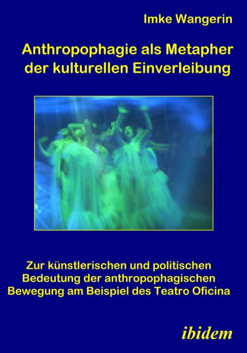 Imke Wangerin: Anthropophagie als Metapher der kulturellen Einverleibung E-Book