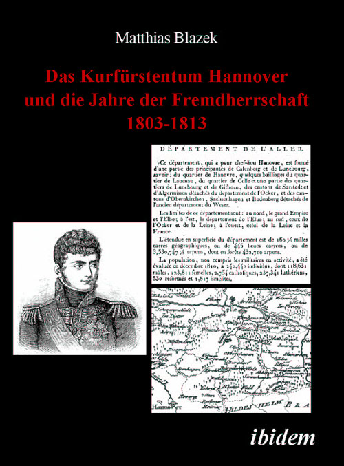 Matthias Blazek: Das Kurfürstentum Hannover und die Jahre der Fremdherrschaft 1803-1813 E-Book