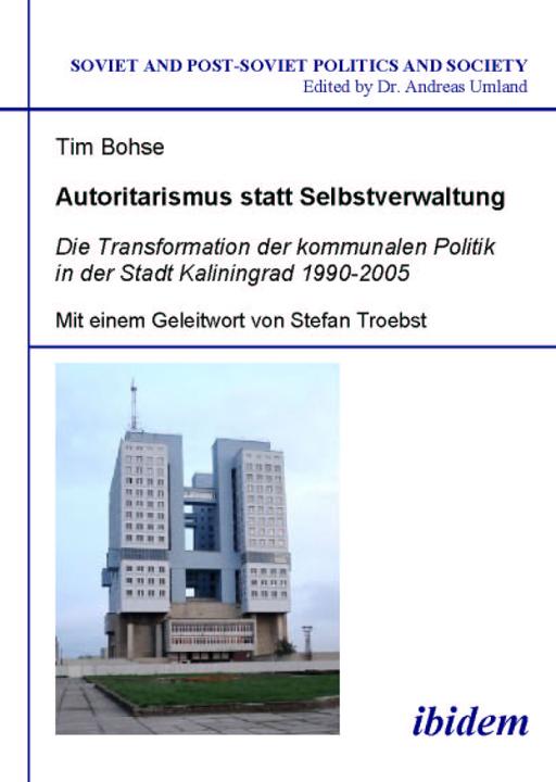 Tim Bohse: Autoritarismus statt Selbstverwaltung. Die Transformation der kommunalen Politik in der Stadt Kaliningrad 1990-2005 E-Book