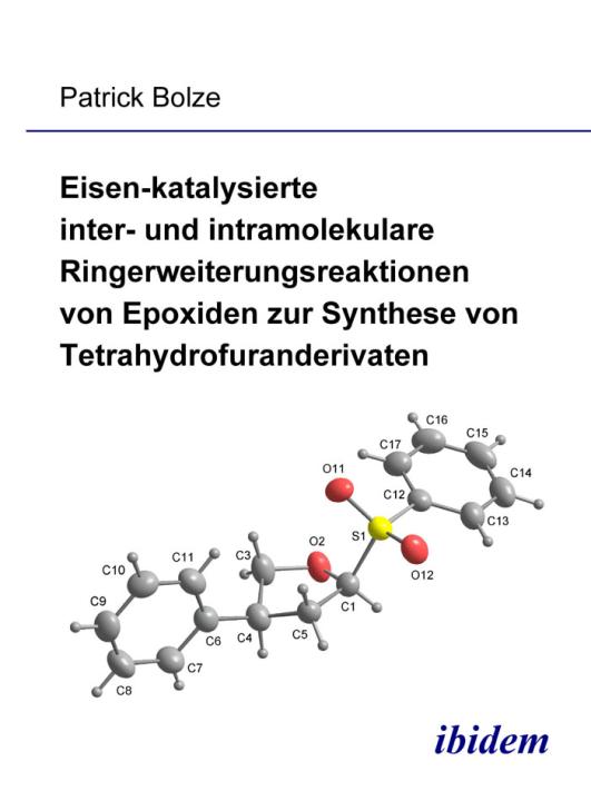 Patrick Bolze: Eisen-katalysierte inter- und intramolekulare Ringerweiterungsreaktionen von Epoxiden zur Synthese von Tetrahydrofuranderivaten E-Book