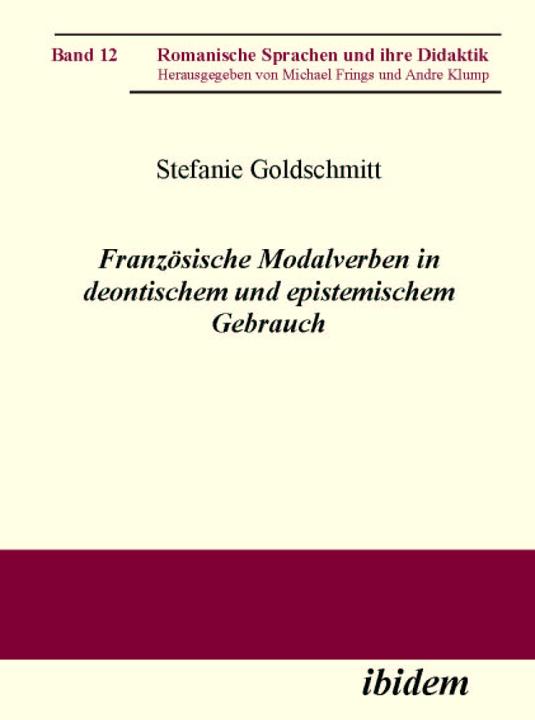 Stefanie Goldschmitt: Französische Modalverben in deontischem und epistemischem Gebrauch E-Book