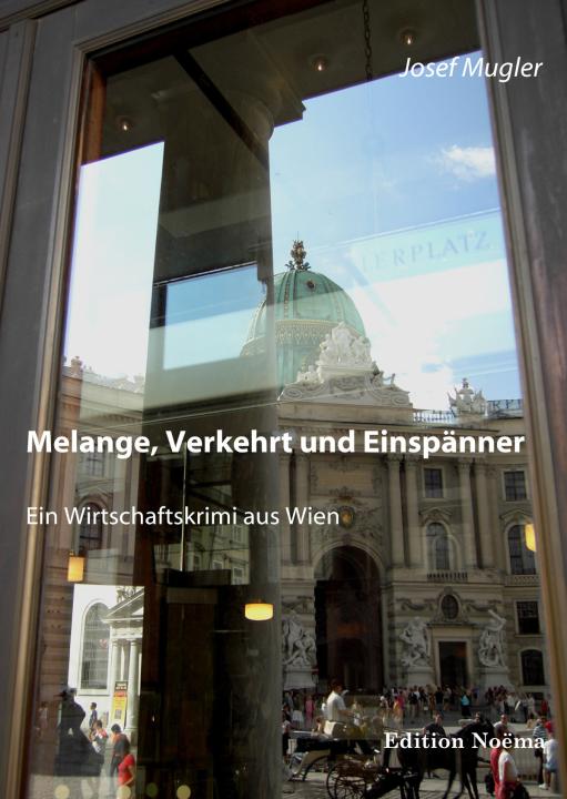 Josef Mugler: Melange, Verkehrt und Einspänner. Ein Wirtschaftskrimi E-Book