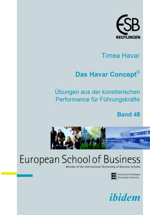 Timea Havar: Das Havar Concept. Übungen aus der künstlerischen Performance für Führungskräfte E-Book