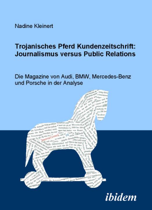 Nadine Kleinert: Trojanisches Pferd Kundenzeitschrift: Journalismus versus Public Relations E-Book
