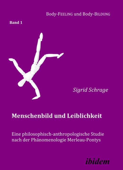 Sigrid Schrage: Menschenbild und Leiblichkeit. Eine philosophisch-anthropologische Studie nach der Phänomenologie Merleau-Pontys E-Book