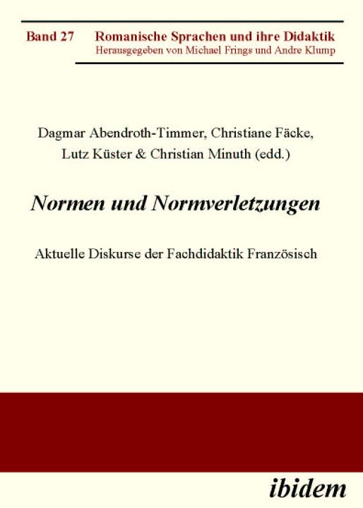 Dagmar Abendroth-Timmer, Christiane Fäcke, Lutz Küster, Christian Minuth: Normen und Normverletzungen. Aktuelle Diskurse der Fachdidaktik Französisch E-Book