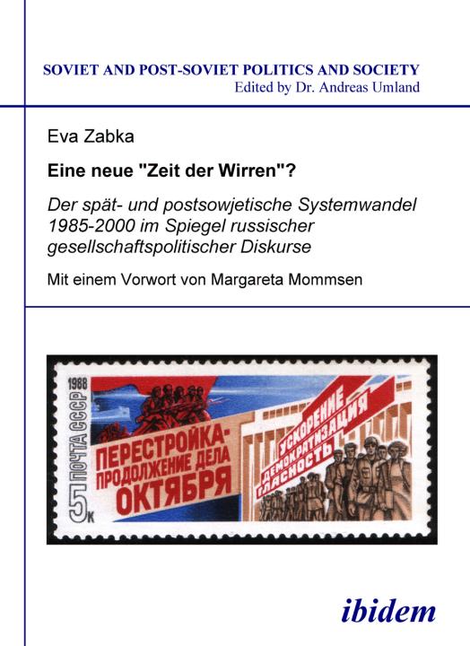 Eva Zabka: Eine neue „Zeit der Wirren“? Der spät- und postsowjetische Systemwandel 1985-2000 im Spiegel russischer gesellschaftspolitischer Diskurse E-Book