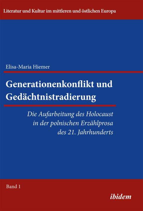 Elisa-Maria Hiemer: Generationenkonflikt und Gedächtnistradierung: Die Aufarbeitung des Holocaust in der polnischen Erzählprosa des 21. Jahrhunderts E-Book