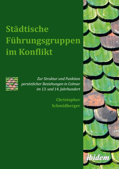 Christopher Schmidberger: Städtische Führungsgruppen im Konflikt E-Book