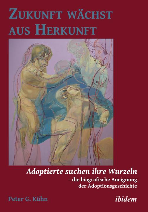 Peter Kühn: Zukunft wächst aus Herkunft E-Book